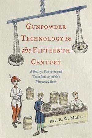 Cover for Axel Muller · Gunpowder Technology in the Fifteenth Century: A Study, Edition and Translation of the Firework Book - Royal Armouries Research Series (Paperback Book) (2025)