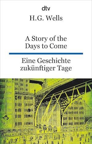 Cover for H. G. Wells · A Story of the Days to Come. Eine Geschichte zukünftiger Tage (Bok) (2024)