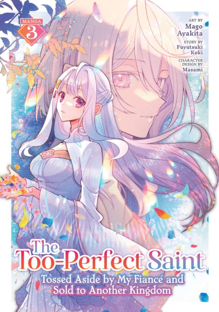 The Too-Perfect Saint: Tossed Aside by My Fiance and Sold to Another Kingdom (Manga) Vol. 3 - The Too-Perfect Saint: Tossed Aside by My Fiance and Sold to Another Kingdom (Manga) - Fuyutsuki Koki - Livros - Seven Seas Entertainment, LLC - 9798893733662 - 19 de agosto de 2025