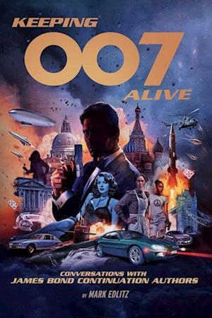 Cover for Mark Edlitz · Keeping 007 Alive (Hardcover Book) (2024)