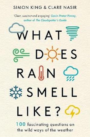 What Does Rain Smell Like?: Discover the fascinating answers to the most curious weather questions from two expert meteorologists - King, Simon, OBE - Bücher - Bonnier Books Ltd - 9781788704663 - 9. Oktober 2025