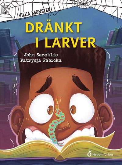 Cover for John Sazaklis · Dränkt i larver (Hardcover Book) [Ned edition] (2022)