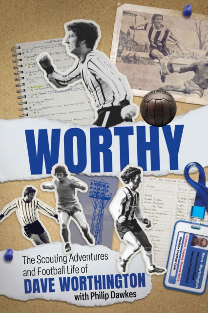 Cover for Dave Worthington · Worthy: The Scouting Adventures and Football Life of Dave Worthington (Hardcover Book) (2025)