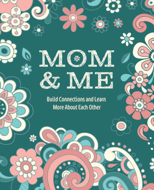Mom & Me : Build Connections and Learn More About Each Other - Editors of Chartwell Books - Bøger - Quarto Publishing Group USA Inc - 9780785846666 - 25. september 2025