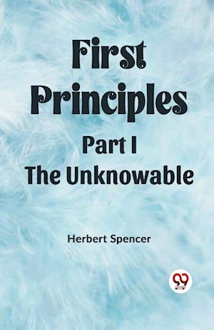 Cover for Herbert Spencer · First PrinciplesPart I.-The Unknowable (Edition2023) (Paperback Book) (2023)