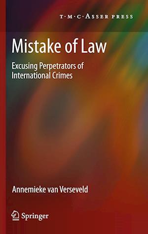 Cover for Annemieke Van Verseveld · Mistake of Law: Excusing Perpetrators of International Crimes (Hardcover Book) (2012)