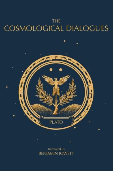 Cover for Plato · The Cosmological Dialogues: The Late Dialogues of Plato - The Complete Works of Plato (Paperback Book) (2023)