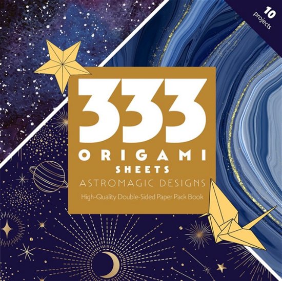 Cover for Publishing, C&amp;T · 333 Origami Sheets AstroMagic Designs: High-Quality Double-Sided Paper Pack Book (Paperback Book) (2024)