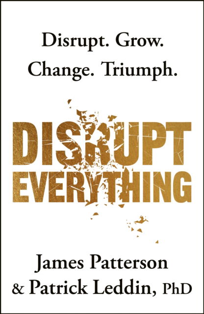 Cover for James Patterson · Disrupt Everything (Hardcover Book) (2025)