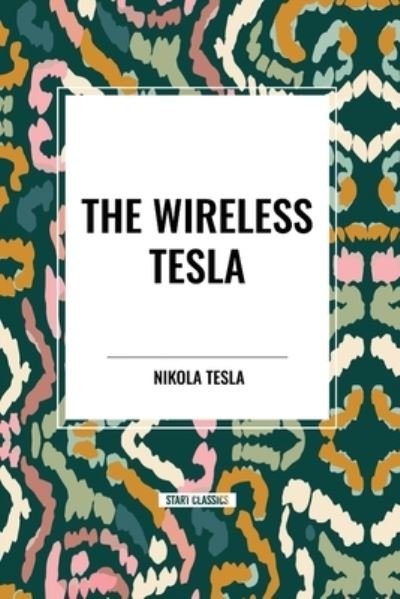 Cover for Nikola Tesla · The Wireless Tesla (Paperback Book) (2024)