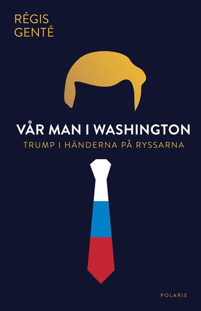 Cover for Régis Genté · Vår man i Washington - Trump i händerna på ryssarna (Taschenbuch) (2025)