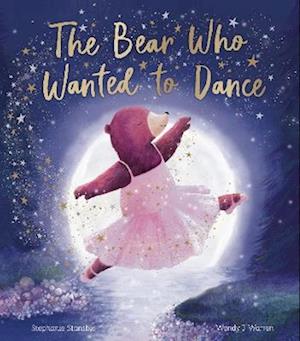 Cover for Stephanie Stansbie · The Bear Who Wanted to Dance (Hardcover bog) (2025)