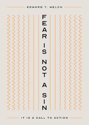 Cover for Edward T Welch · Fear Is Not a Sin: It Is a Call to Action (Pocketbok) (2025)