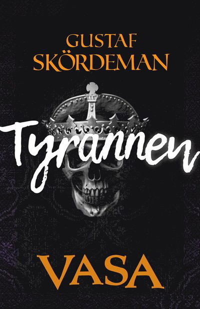 Cover for Gustaf Skördeman · Vasa: Tyrannen (Hardcover Book) (2025)