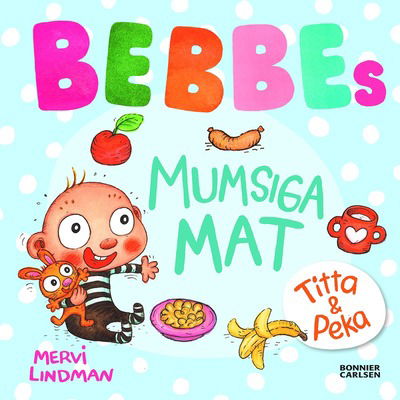 Cover for Mervi Lindman · Bebbe: Bebbes  mumsiga mat : - (Board book) (2025)