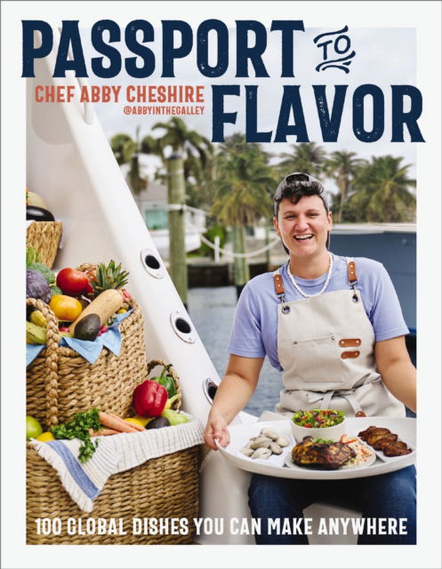Cover for Abby Cheshire · Passport to Flavor: 100 Global Dishes You Can Make Anywhere (An International Cookbook. Delicious Recipes from Around the World) (Hardcover Book) (2026)