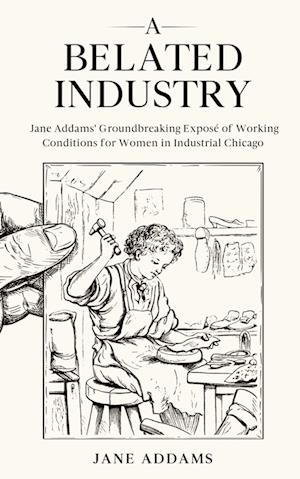 Cover for Jane Addams · Belated Industry (Buch) (2023)