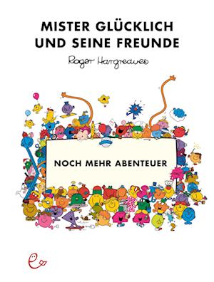 Cover for Roger Hargreaves · Mister Glücklich und seine Freunde. Noch mehr Abenteuer (Book) (2024)