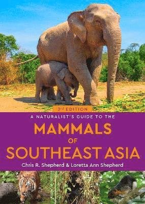 Cover for Chris Shepherd · A Naturalist's Guide to the Mammals of Southeast Asia - Naturalists' Guides (Taschenbuch) [3 New edition] (2024)