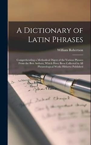 Cover for William Robertson · Dictionary of Latin Phrases (Book) (2022)
