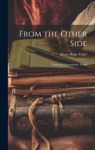 Cover for Henry Blake Fuller · From the Other Side (Book) (2023)