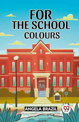 Cover for Angela Brazil · For The School Colours (Paperback Bog) (2024)