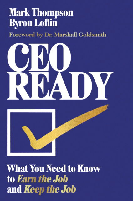 Cover for Mark Thompson · CEO Ready: What You Need to Know to Earn the Job--and Keep the Job (Hardcover Book) (2025)