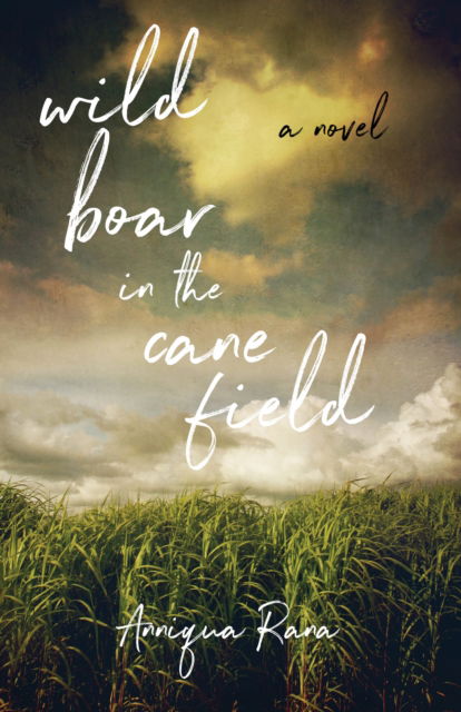Cover for Anniqua Rana · Wild Boar in the Cane Field: A Novel (Paperback Book) (2019)