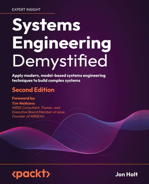Systems Engineering Demystified: Apply modern, model-based systems engineering techniques to build complex systems - Jon Holt - Livros - Packt Publishing Limited - 9781804610688 - 27 de julho de 2023