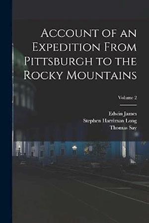 Cover for Edwin James · Account of an Expedition from Pittsburgh to the Rocky Mountains; Volume 2 (Book) (2022)