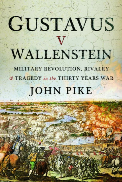 Cover for John Pike · Gustavus v Wallenstein: Military Revolution, Rivalry and Tragedy in the Thirty Years War (Paperback Bog) (2025)