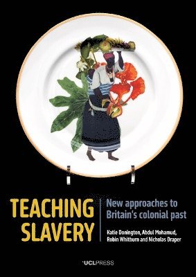 Cover for Katie Donington · Teaching Slavery: New Approaches to Britain’s Colonial Past (Paperback Book) (2025)