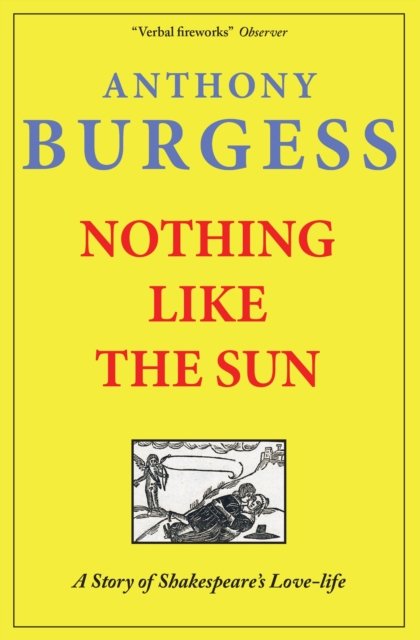 Cover for Anthony Burgess · Nothing Like the Sun: A Story of Shakespeare's Love-Life (Paperback Book) (2024)