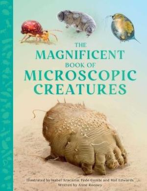 Cover for Anne Rooney · The Magnificent Book Of Microscopic Creatures (Book) (2025)