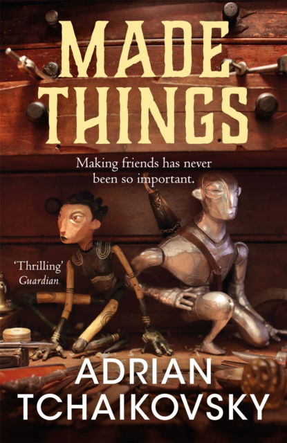 Cover for Adrian Tchaikovsky · Made Things (Hardcover Book) (2025)