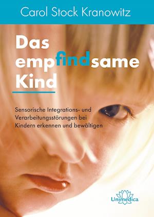 Cover for Kranowitz Stock Carol · Das empfindsame Kind: Sensorische Integrations- und Verarbeitungsstörungen bei Kindern erkennen und bewältigen (Bog) (2023)