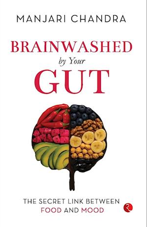 Cover for Manjari Chandra · Brainwashed By Your Gut: The Secret Link between Food and Mood (Paperback Book) (2025)
