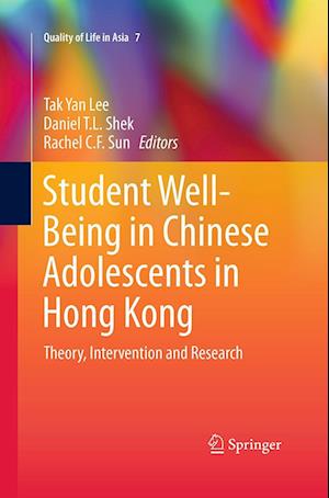 Student Well-Being in Chinese Adolescents in Hong Kong: Theory, Intervention and Research - Quality of Life in Asia - - Books - Springer Verlag, Singapore - 9789811012693 - August 23, 2016