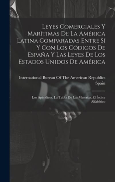 Cover for Spain · Leyes Comerciales y Marítimas de la América Latina Comparadas Entre Sí y con Los Códigos de España y Las Leyes de Los Estados Unidos de América (Buch) (2023)