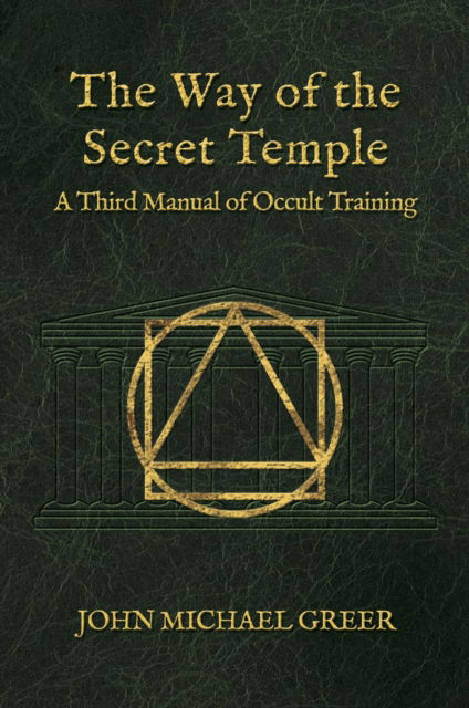 Cover for John Michael Greer · The Way of the Secret Temple: A Third Manual of Occult Training (Paperback Book) (2025)