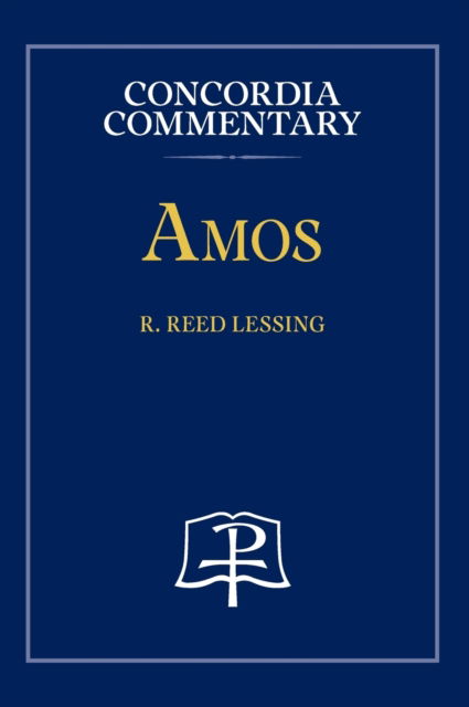 Cover for Lessing R. Reed Lessing · Amos - Concordia Commentary (Hardcover Book) (2006)