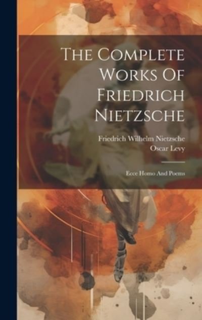 Cover for Friedrich Wilhelm Nietzsche · Complete Works of Friedrich Nietzsche (Bog) (2023)
