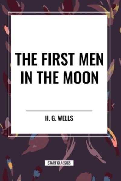 Cover for H G Wells · The First Men in the Moon (Pocketbok) (2024)