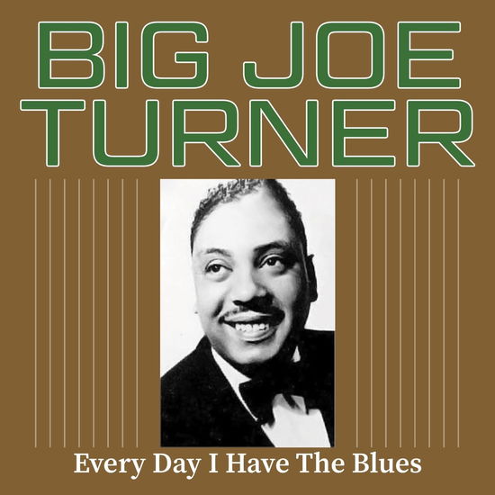 Cover for Big Joe Turner · Every Day I Have the Blues (CD) (2025)