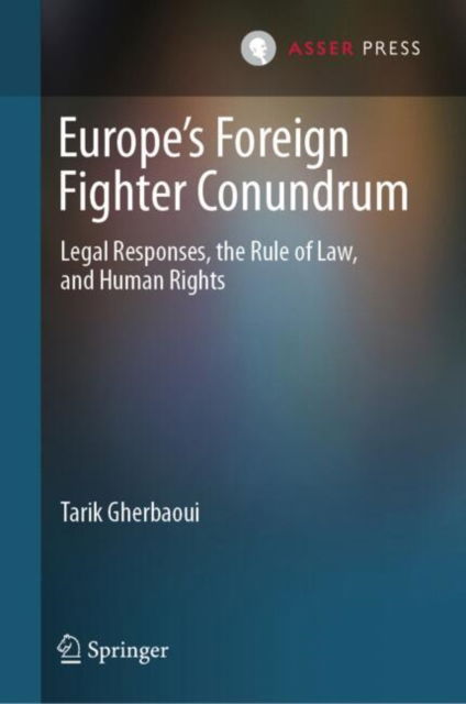 Cover for Tarik Gherbaoui · Europe’s Foreign Fighter Conundrum: Legal Responses, the Rule of Law, and Human Rights (Innbunden bok) (2025)