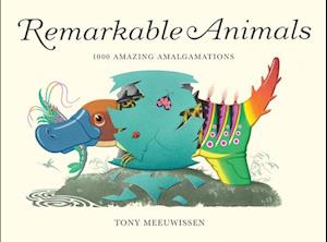 Cover for Tony Meeuwissen · Remarkable Animals: 1000 Amazing Amalgamations (Hardcover Book) (2025)