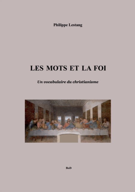 Cover for Philippe Lestang · Les mots et la foi: Un vocabulaire du christianisme (Paperback Book) (2021)