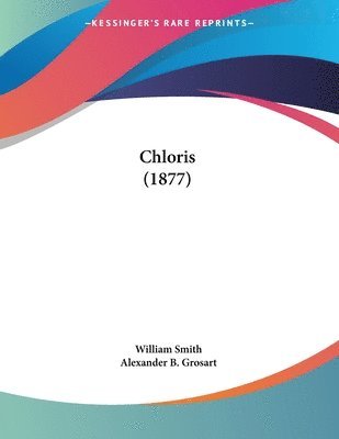 Cover for William Smith · Chloris (1877) (Paperback Book) (2009)