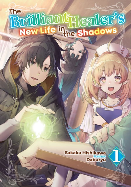 Cover for Camilla Lima · The Brilliant Healer's New Life in the Shadows: Volume 1 (Light Novel) (Taschenbuch) (2025)