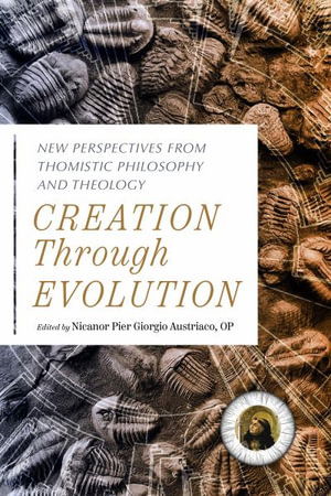 Cover for Creation Through Evolution: New Perspectives from Thomistic Philosophy and Theology (Paperback Book) (2025)